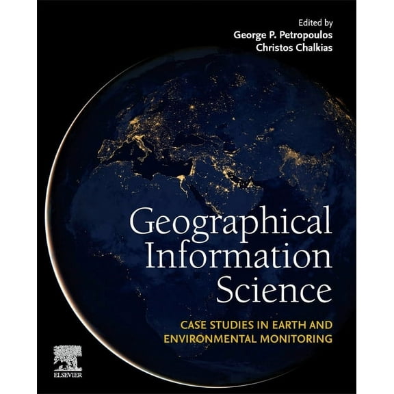 Geographical Information Science: Case Studies in Earth and Environmental Monitoring, (Paperback)