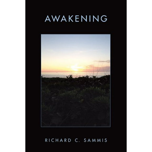 Awakening (Paperback) by Richard C Sammis