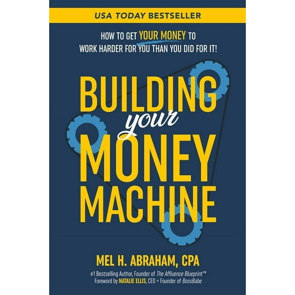 Building Your Money Machine: How to Get Your Money to Work Harder for You Than You Did for It!, (Paperback)