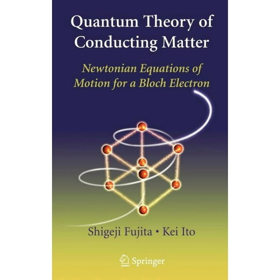 Quantum Theory of Conducting Matter: Newtonian Equations of Motion for a Bloch Electron, (Hardcover)