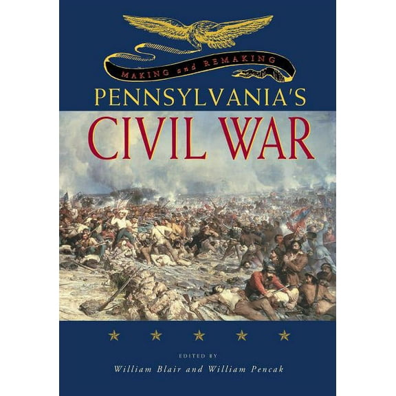 Making and Remaking Pennsylvania's Civil War, (Paperback)