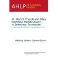 thumbnail image 1 of Pre-Owned St. Mark's Church and Otey Memorial Parish Church in Sewanee, Tennessee: A Case Study of a Merger in the Episcopal Church (Paperback) 1937622649 9781937622640, 1 of 1