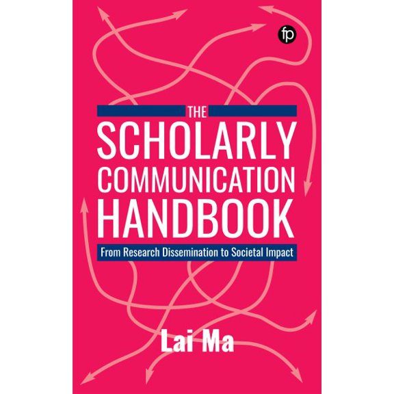 Pre-Owned The Scholarly Communication Handbook: From Research Dissemination to Societal Impact, (Paperback)