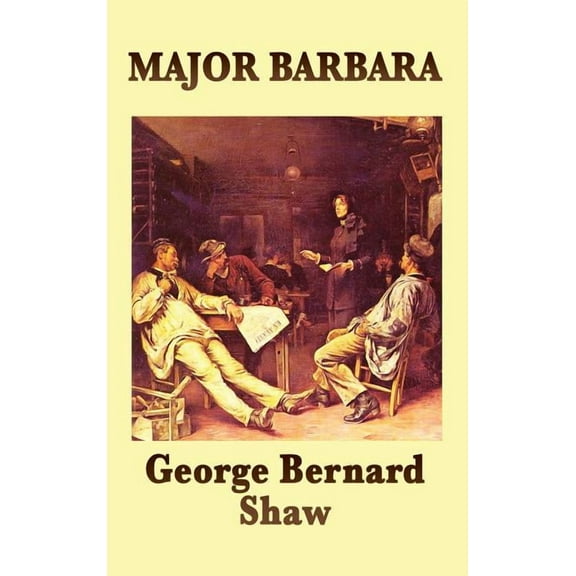 Major Barbara: A Play of Morality, Wealth, and Social Power, (Hardcover)