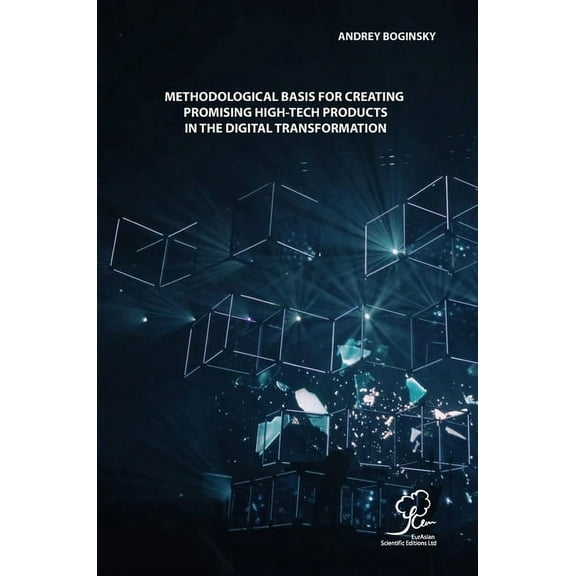 Methodological Basis for Creating Promising High-Tech Products in the Digital Transformation, (Hardcover)