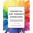 thumbnail image 1 of Essential Art Therapy Exercises: Effective Techniques to Manage Anxiety, Depression, and PTSD, 1 of 3