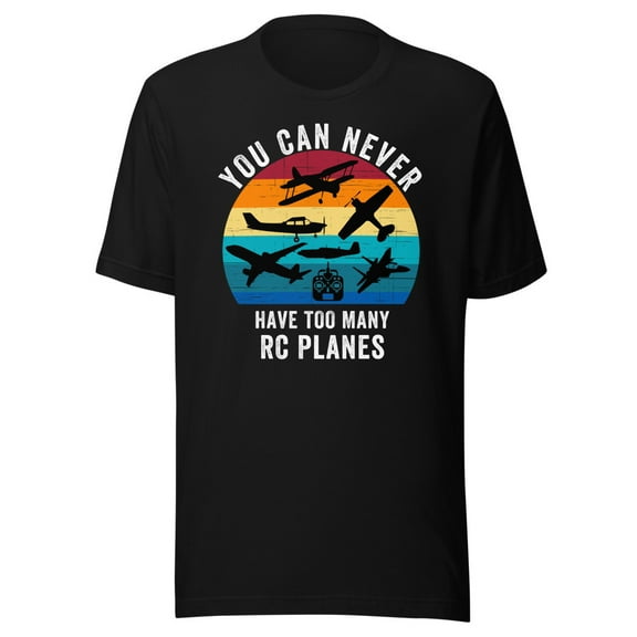 You Can Never Have Too Many RC Planes Shirt, Unisex, Remote Control Planes, Funny RC Planes Shirt, RC Lover Shirt, RC Plane Enthusiast (Black, S)