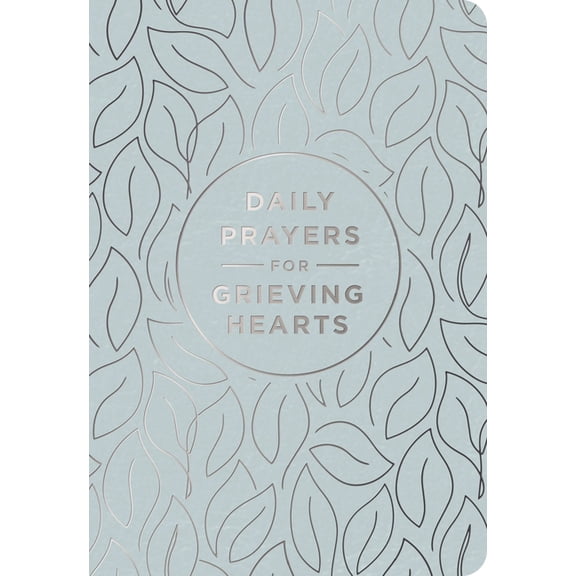 Daily Prayers for Grieving Hearts: A 90-Day Prayer Devotional (Daily Devotions to Discover Comfort During Grief and Loss, (Hardcover)