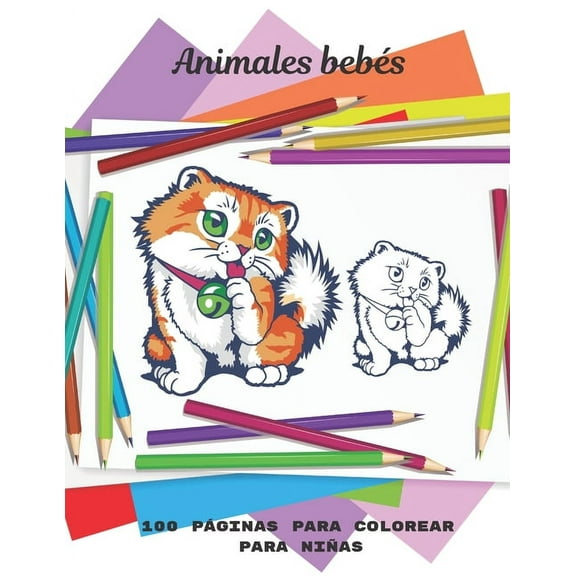 Animales bebÃ©s - 100 pÃ¡ginas para colorear para niÃ±as: Libro de colorear para niÃ±os y niÃ±as, (Paperback)