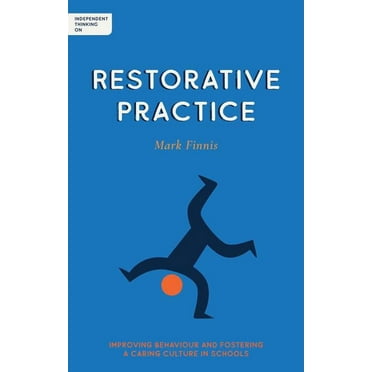 Independent Thinking on: Independent Thinking on Restorative Practice: Building Relationships, Improving Behaviour and Creating Stronger Communities (Paperback)