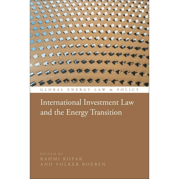 Global Energy Law and Policy International Investment Law and the Energy Transition, (Hardcover)