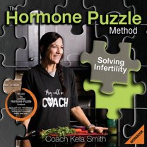 The Hormone Puzzle Method: Solving Infertility Workbook: Includes The Complete Hormone Puzzle (Paperback) by Coach Kela Smith