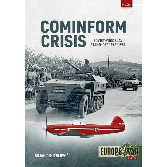 Europe@war Cominform Crisis: Soviet-Yugoslav Stand-Off, 1948-1954, (Paperback)