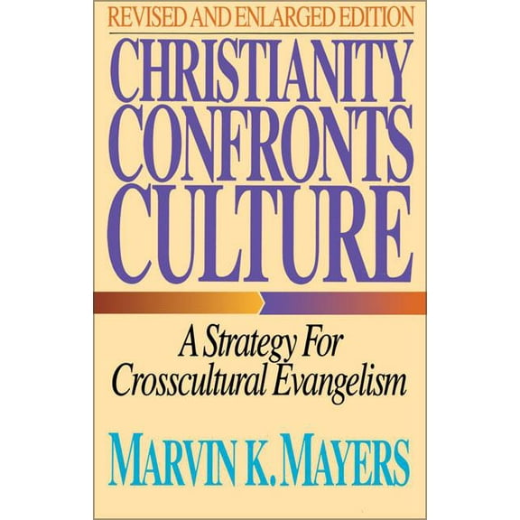 The Christianity Confronts Culture: A Strategy for Crosscultural Evangelism (Revised), (Paperback)