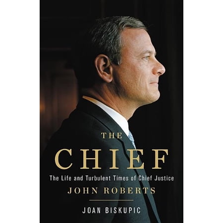 Pre-Owned The Chief: The Life and Turbulent Times of Chief Justice John Roberts Paperback