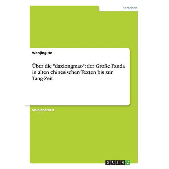 Über die daxiongmao: der Große Panda in alten chinesischen Texten bis zur Tang-Zeit (Paperback)
