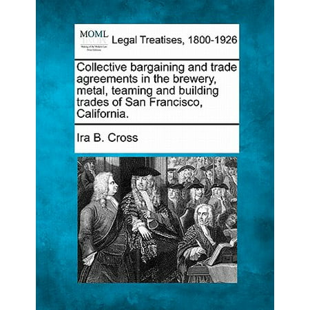 Collective Bargaining and Trade Agreements in the Brewery, Metal, Teaming and Building Trades of San Francisco, (Best Breweries In Central California)