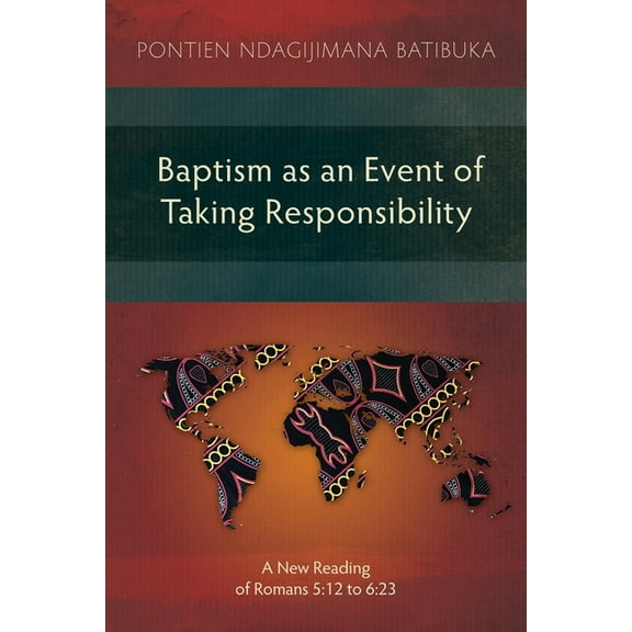 Baptism as an Event of Taking Responsibility: A New Reading of Romans 5:12 to 6:23 (Paperback)