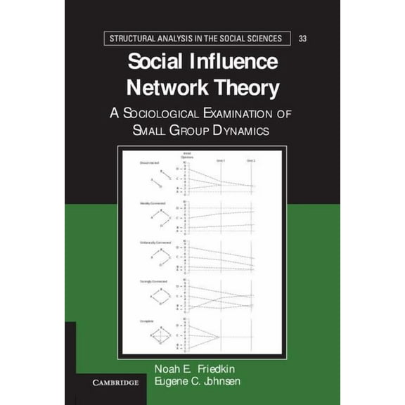 Structural Analysis in the Social Scienc Social Influence Network Theory: A Sociological Examination of Small Group Dynamics, Book 33, (Hardcover)