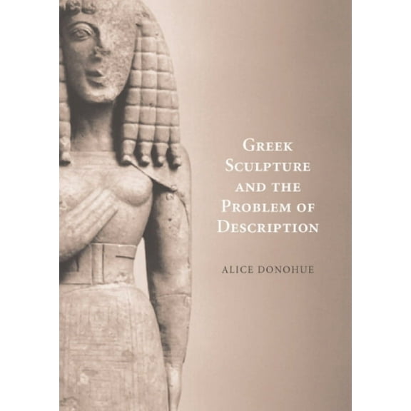 Greek Sculpture And The Problem Of Description
