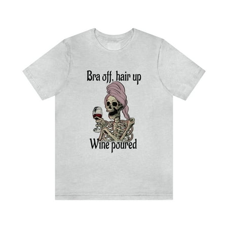 

Bra off hair up wine poured mother s day gift graphic t-shirt