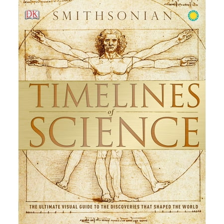 Timeline Guide - Timelines of Science : The Ultimate Visual Guide to the Discoveries That Shaped the World