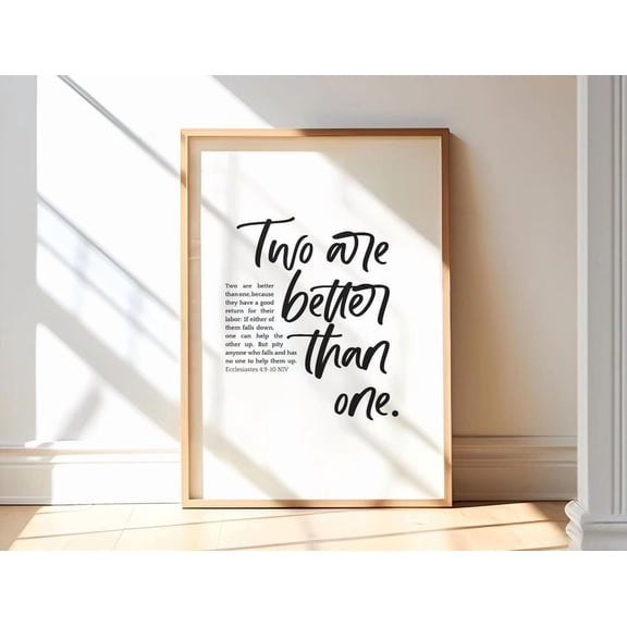 Two Are Better Than One, Niv Ecclesiastes 4 9-10, Bible Verse Wall Art, Wedding Poster, Bible Love Quotes, Engagement Gift Wall Art, Modern Wall Decor, 8x12 UNFRAMED