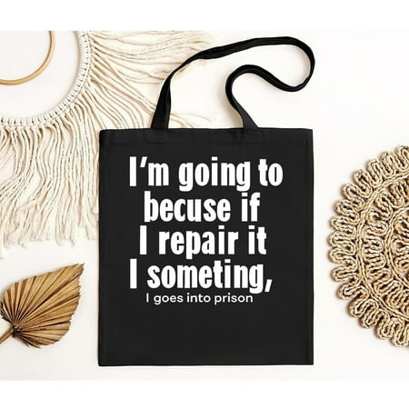 vintage I®m Going To Because If I Repair It I Something I Goes Into Prison Tote Bag-TH23734