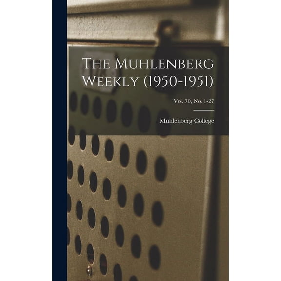 The Muhlenberg Weekly (1950-1951); Vol. 70, no. 1-27, (Hardcover)