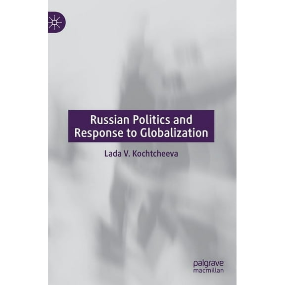 Russian Politics and Response to Globalization, (Hardcover)