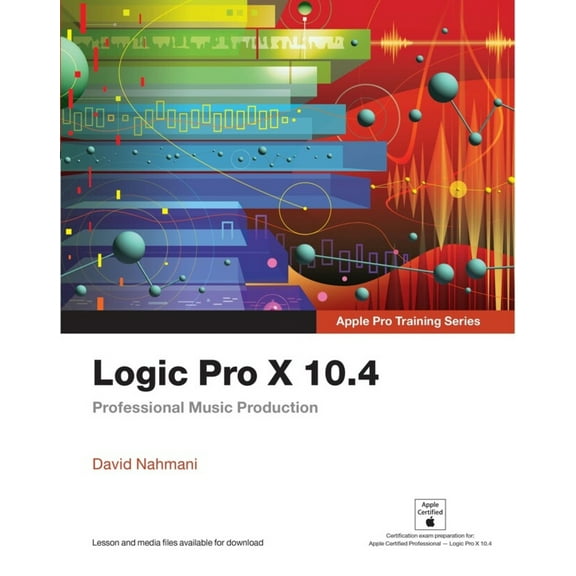 Pre-Owned Logic Pro X 10.4 - Apple Pro Training Series: Professional Music Production (Paperback) 0135244765 9780135244760