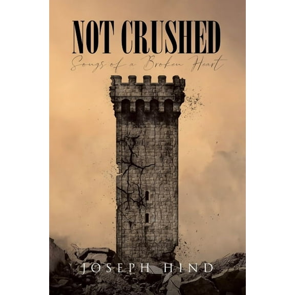 Not Crushed: Songs of a Broken Heart, (Paperback)