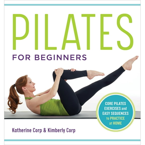 Pilates for Beginners: Core Pilates Exercises and Easy Sequences to Practice at Home, (Paperback)