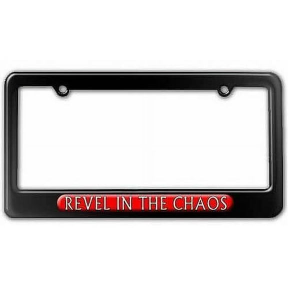 Revel In The Chaos, Funny License Plate Tag Frame, Black Color