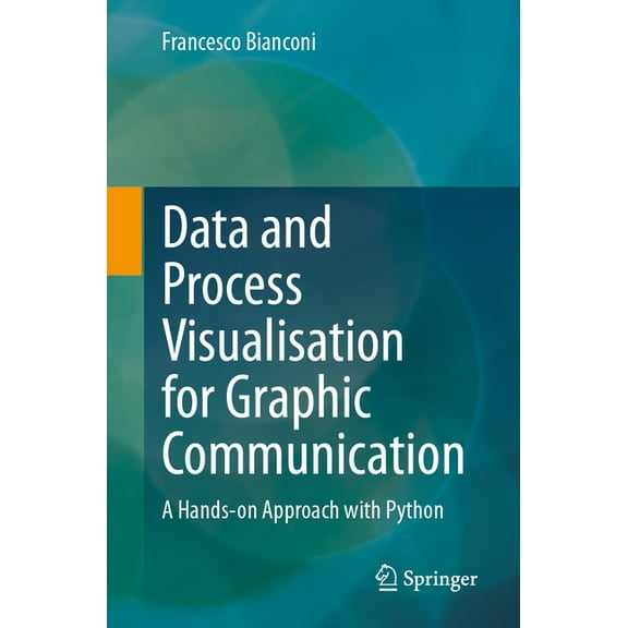 Data and Process Visualisation for Graphic Communication: A Hands-On Approach with Python, (Paperback)