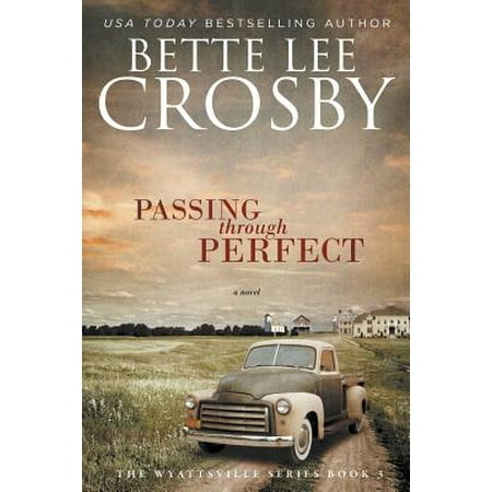 Passing Through Perfect : Family Saga (a Wyattsville Novel Book (Best Family Saga Novels)