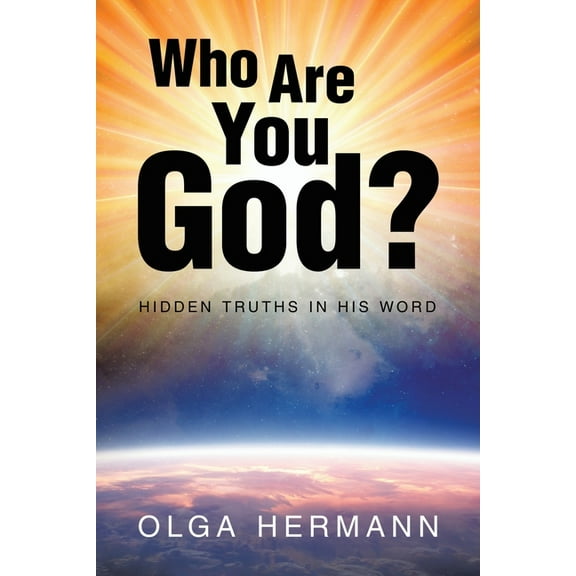Who Are You God?: Hidden Truths in His Word, (Paperback)