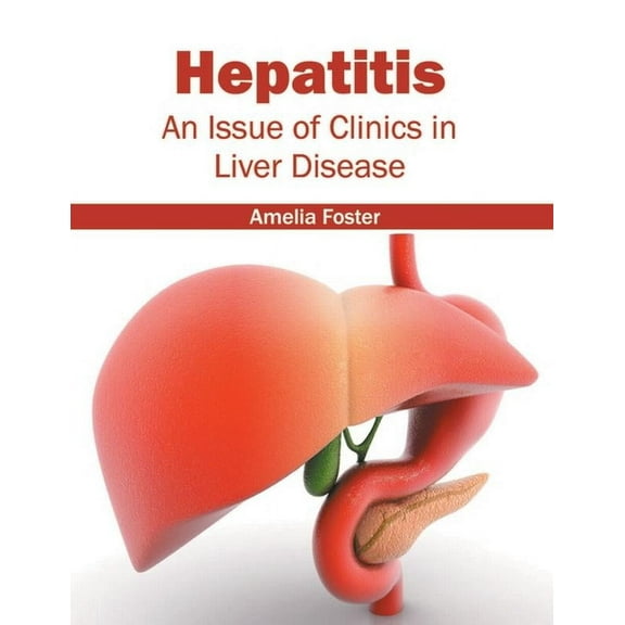 Hepatitis: An Issue of Clinics in Liver Disease, (Hardcover)