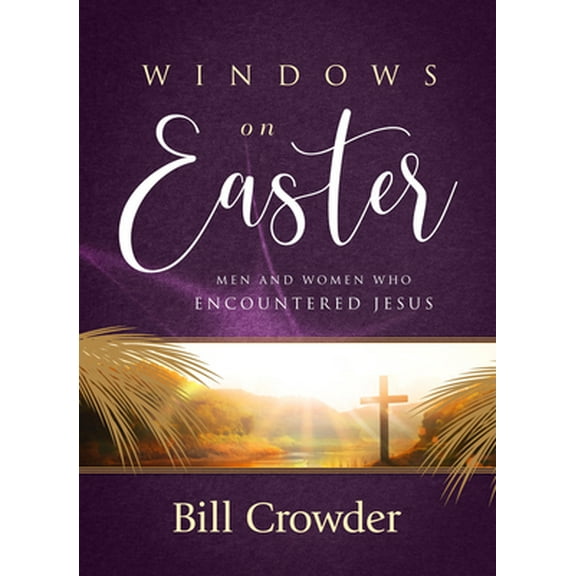 Pre-Owned Windows on Easter: Men and Women Who Encountered Jesus (Paperback) 1572933674 9781572933675