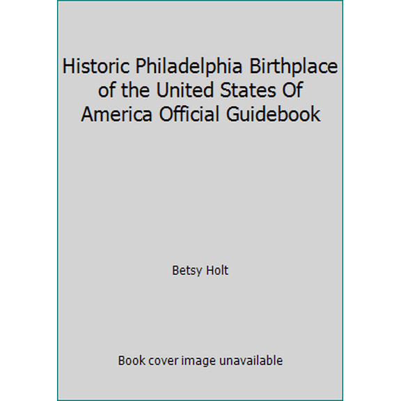 Pre-Owned Historic Philadelphia Birthplace of the United States Of America Official Guidebook (Paperback) 193544221X 9781935442219