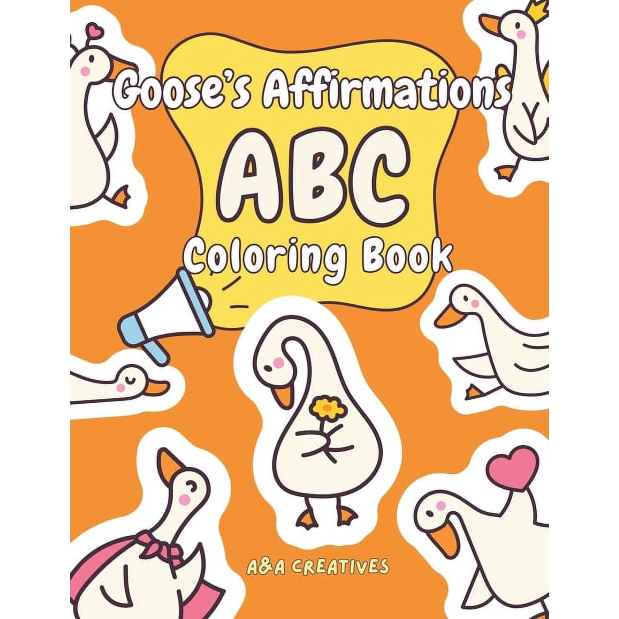 Kawaii Animal Affirmations for Kids Aged Goose s Affirmation ABC Coloring Book for Ages 4-8: Fun and Easy Goose Confidence Boost Activity Book for Children in Pr (Paperback)