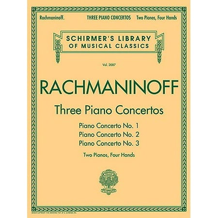 Three Piano Concertos: Nos. 1, 2, and 3 : Schirmer's Library of Musical Classics, Vol. 2087 2 Pianos, 4