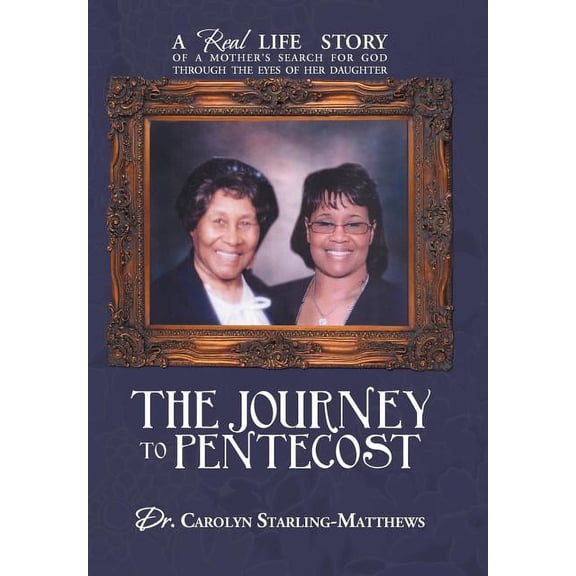 The Journey to Pentecost: A Real Life Story of a Mother's Search for God Through the Eyes of Her Daughter, (Hardcover)