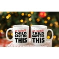 thumbnail image 6 of My Favorite Child Gave Me This Mug - Best Mother's Day and Father's Day Gift - Funny Coffee Mug for Mom and Dad by, 6 of 6