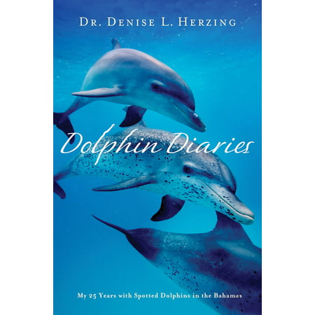 Dolphin Diaries : My 25 Years with Spotted Dolphins in the (Best Fishing In Bahamas)