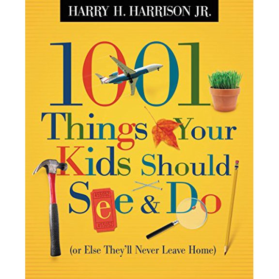 Pre-Owned 1001 Things Your Kids Should See & Do: Or Else They'll Never Leave Home (Paperback) 1404104186 9781404104181