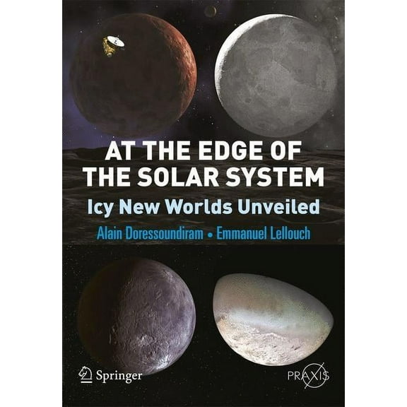 At the Edge of the Solar System: Icy New Worlds Unveiled, (Paperback)