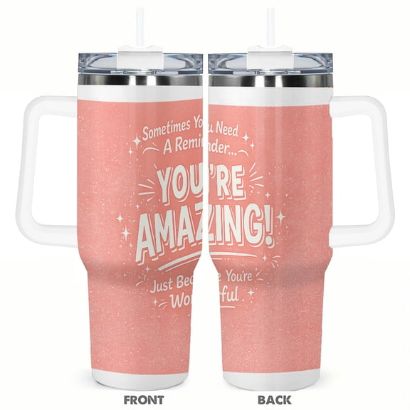 40oz Tumbler with Handle You Are Amazing Inspirational Quote Travel Cup Stainless Steel Insulated Car Cup Coffee Cup Gift
