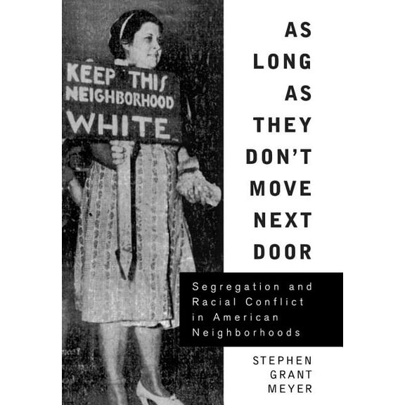 As Long As They Don't Move Next Door: Segregation and Racial Conflict in American Neighborhoods, (Hardcover)