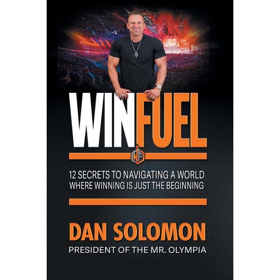 Winfuel: 12 Secrets to Navigating a World Where Winning Is Just the Beginning, (Paperback)